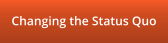 Changing the Status Quo