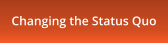 Changing the Status Quo
